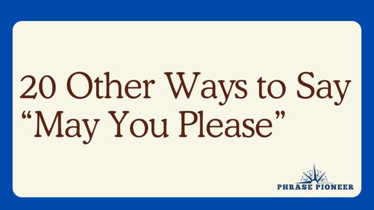 20 Other Ways to Say “May You Please”