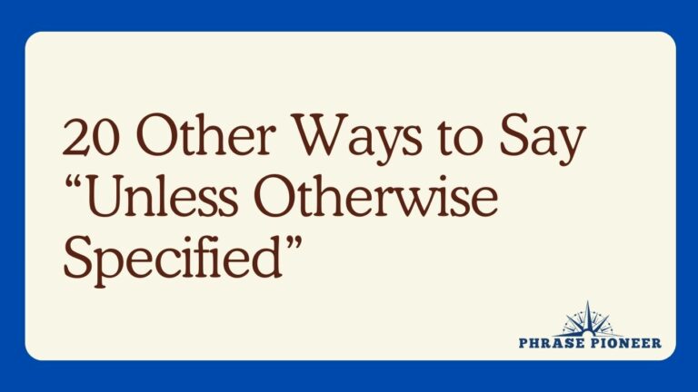 20 Other Ways to Say “Unless Otherwise Specified”