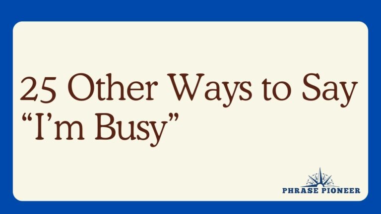 25 Other Ways to Say “I’m Busy”