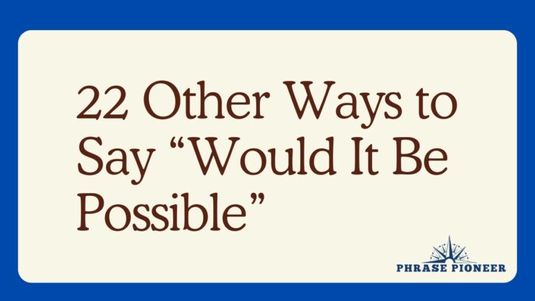 22 Other Ways to Say “Would It Be Possible”