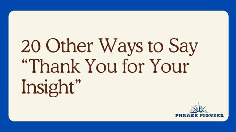 20 Other Ways to Say “Thank You for Your Insight”