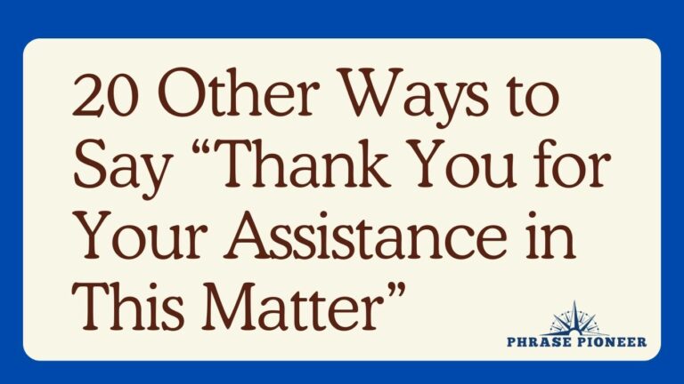 20 Other Ways to Say “Thank You for Your Assistance in This Matter”