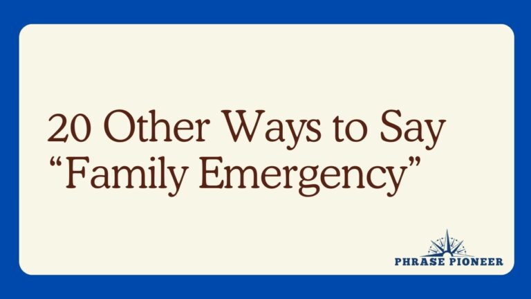 20 Other Ways to Say “Family Emergency”
