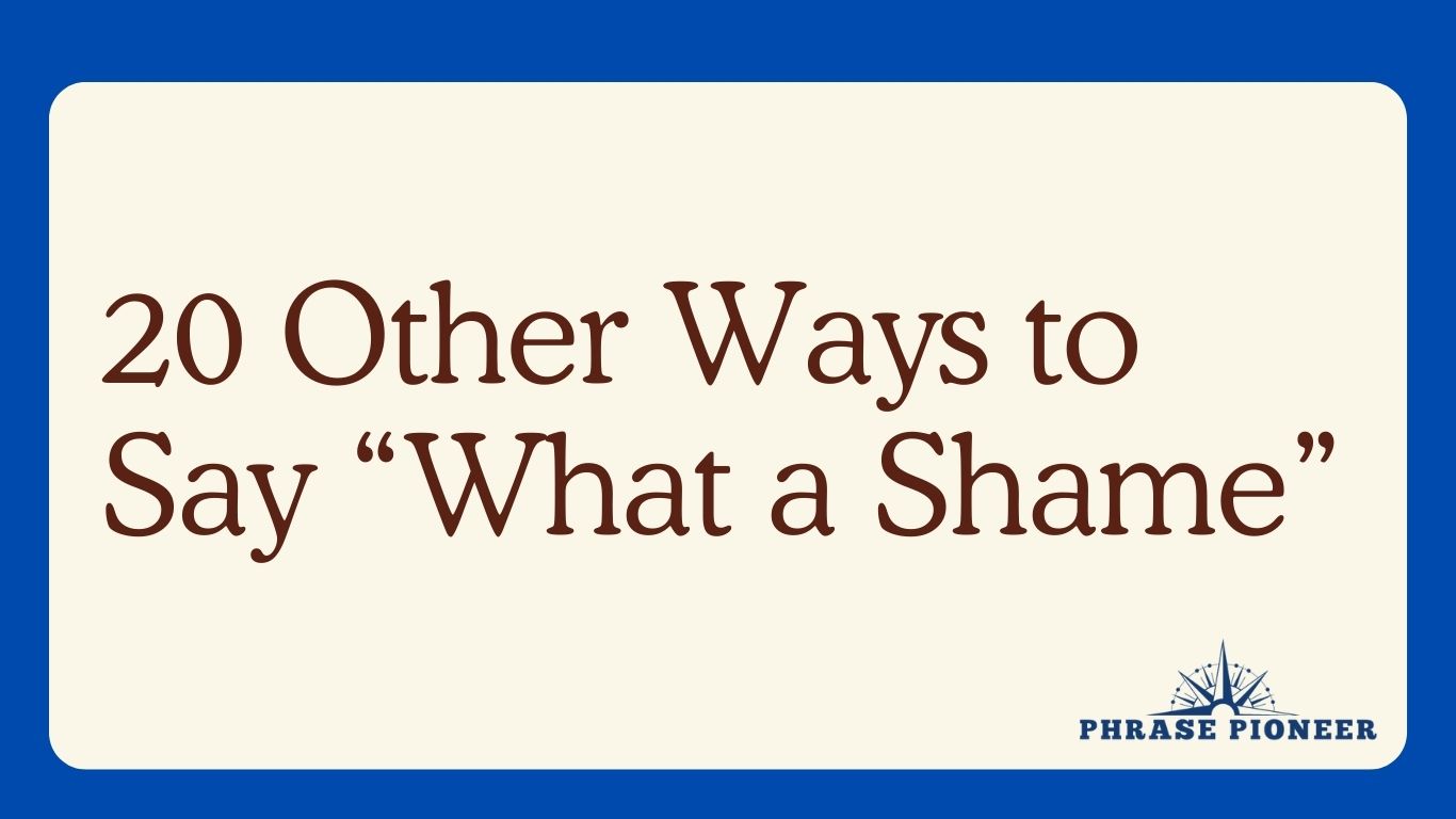 20 Other Ways to Say “What a Shame”
