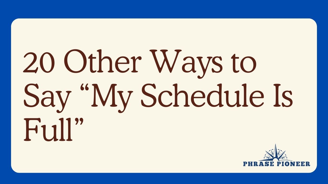 20 Other Ways to Say “My Schedule Is Full”