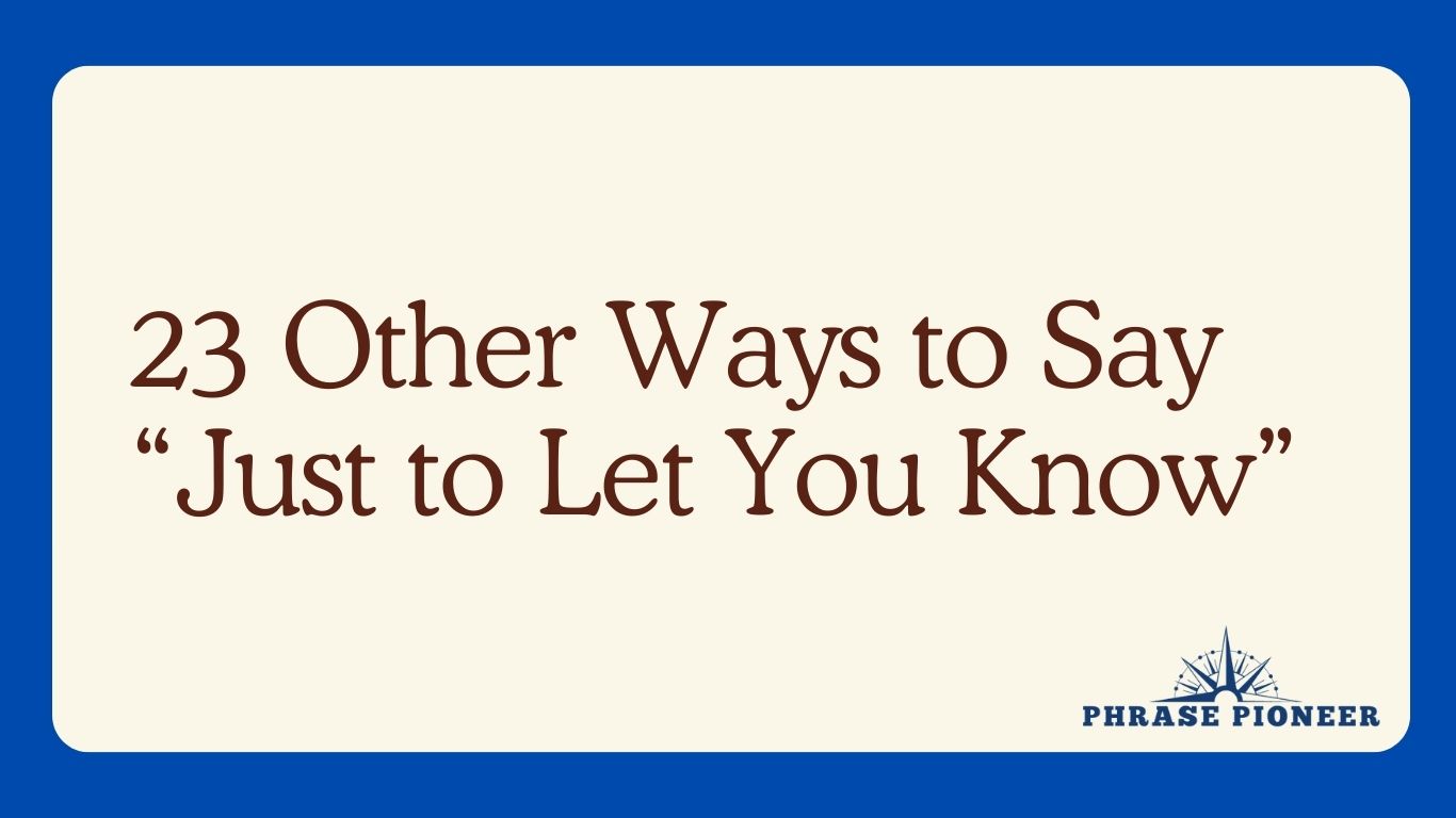 23 Other Ways to Say “Just to Let You Know”