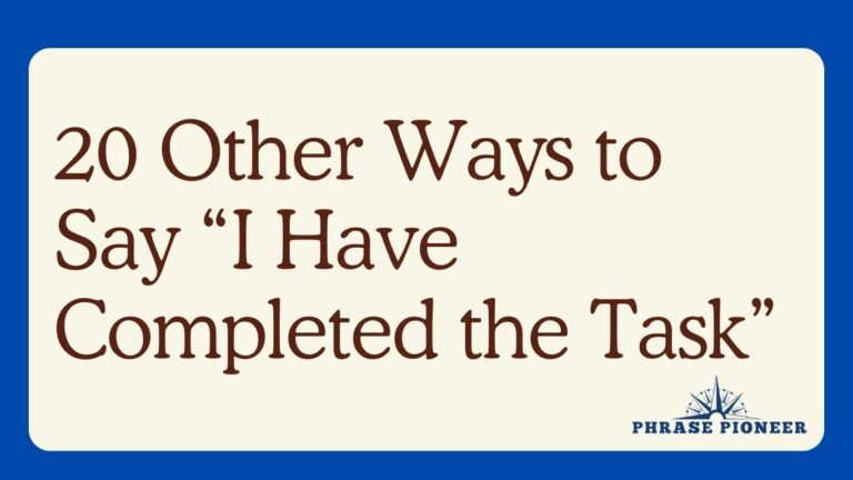 20 Other Ways to Say “I Have Completed the Task”