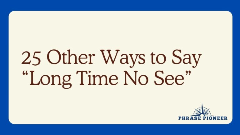 25 Other Ways to Say “Long Time No See”