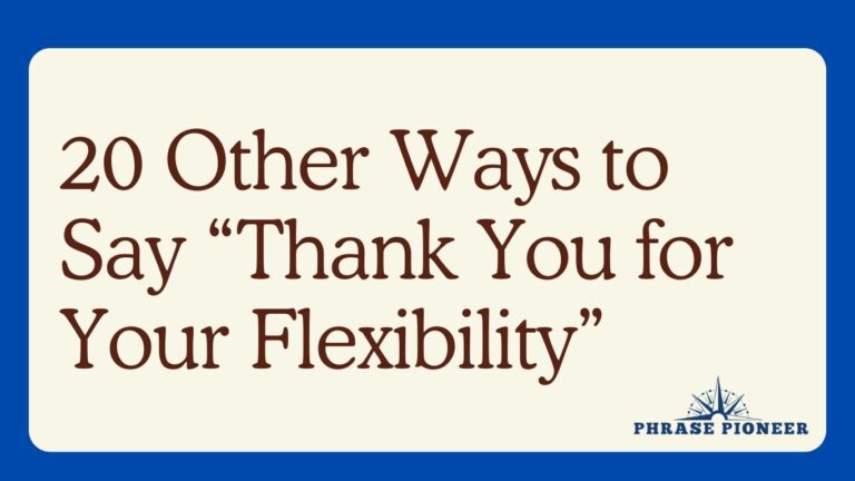 20 Other Ways to Say “Thank You for Your Flexibility”