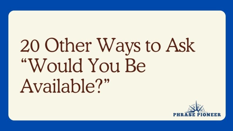 20 Other Ways to Ask “Would You Be Available?”