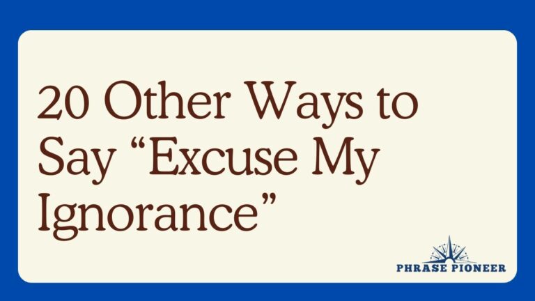20 Other Ways to Say “Excuse My Ignorance”
