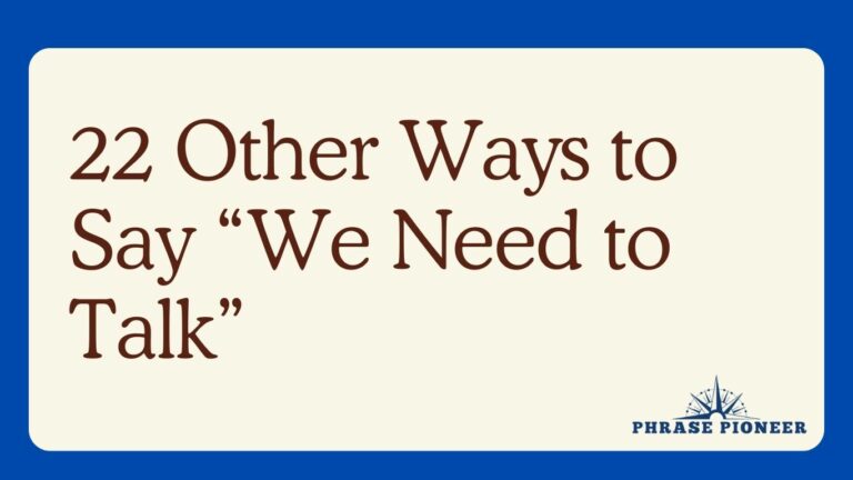 22 Other Ways to Say “We Need to Talk”