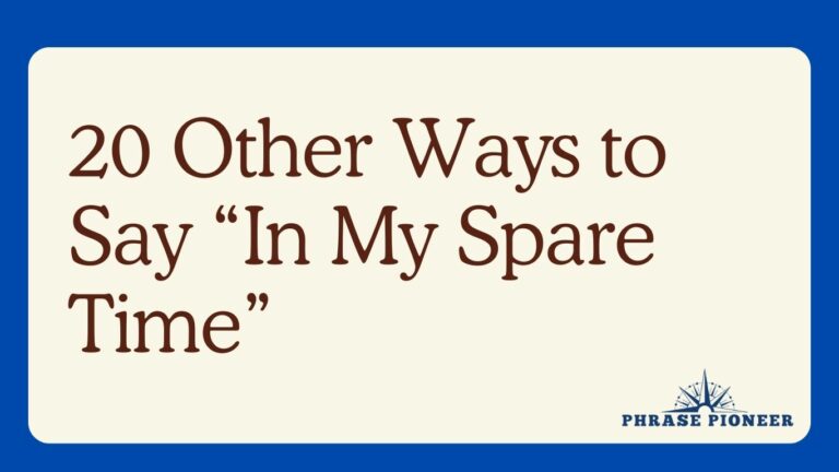 20 Other Ways to Say “In My Spare Time”