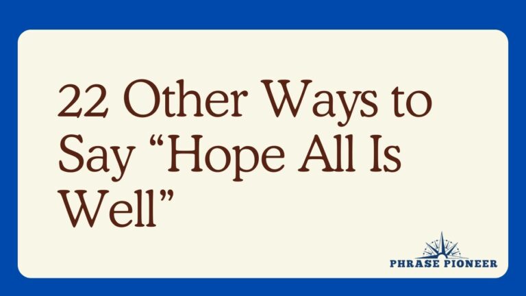 22 Other Ways to Say “Hope All Is Well”