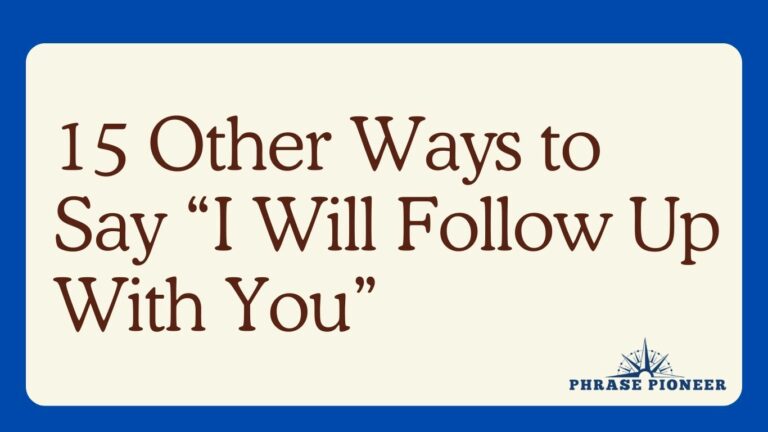 15 Other Ways to Say “I Will Follow Up With You”