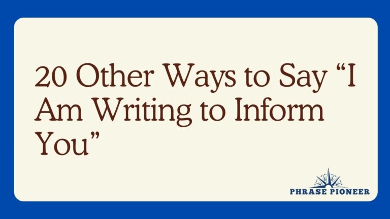 20 Other Ways to Say “I Am Writing to Inform You”