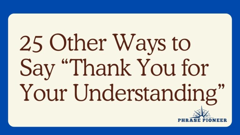 25 Other Ways to Say “Thank You for Your Understanding”
