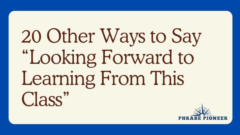 20 Other Ways to Say “Looking Forward to Learning From This Class”