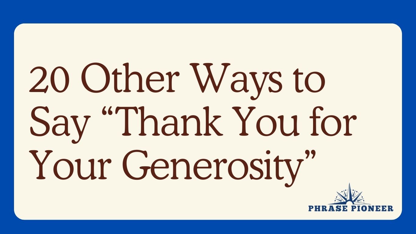 20 Other Ways to Say “Thank You for Your Generosity”