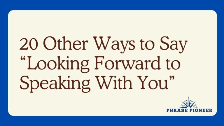 20 Other Ways to Say “Looking Forward to Speaking With You”