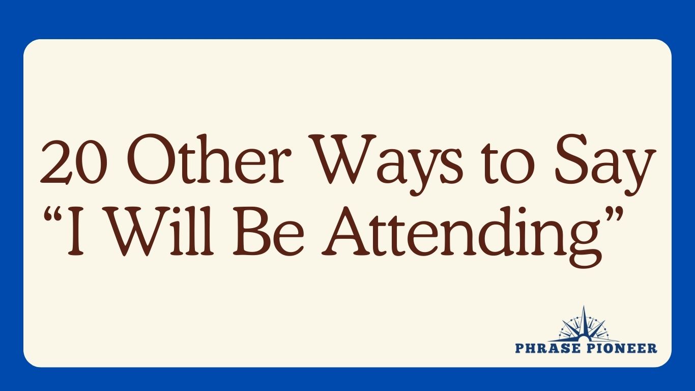 20 Other Ways to Say “I Will Be Attending”
