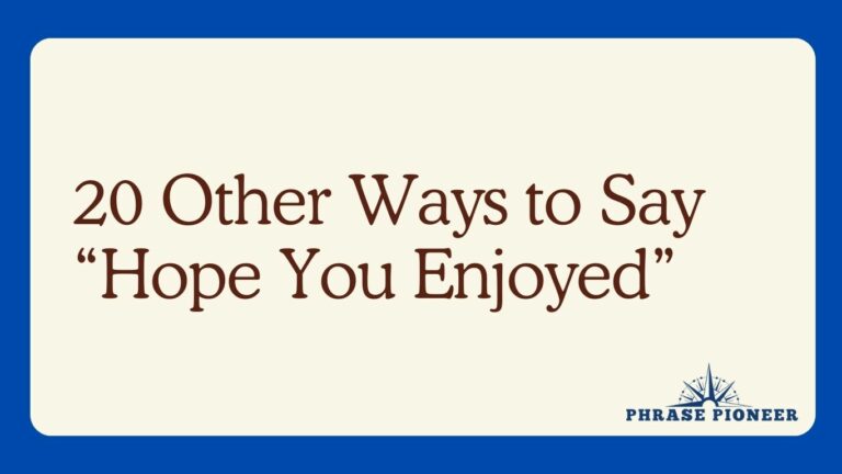 20 Other Ways to Say “Hope You Enjoyed”