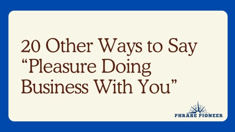 20 Other Ways to Say “Pleasure Doing Business With You”