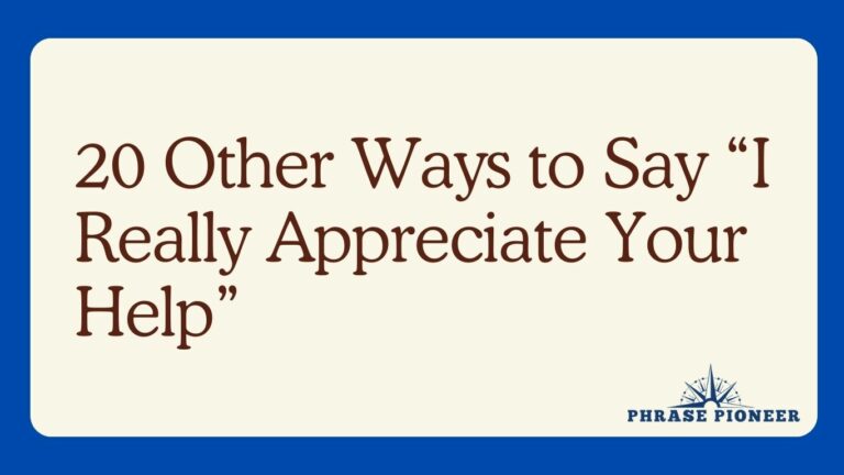 20 Other Ways to Say “I Really Appreciate Your Help”