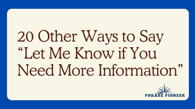 20 Other Ways to Say “Let Me Know if You Need More Information”