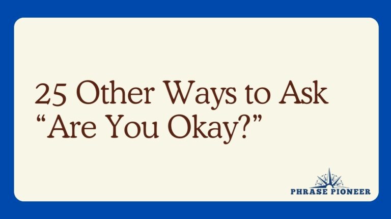 25 Other Ways to Ask “Are You Okay?”