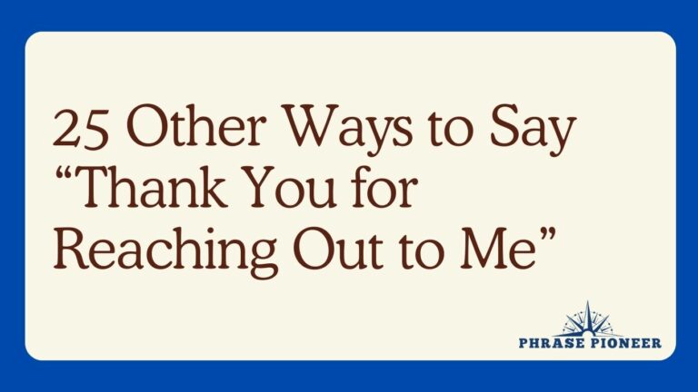 25 Other Ways to Say “Thank You for Reaching Out to Me”