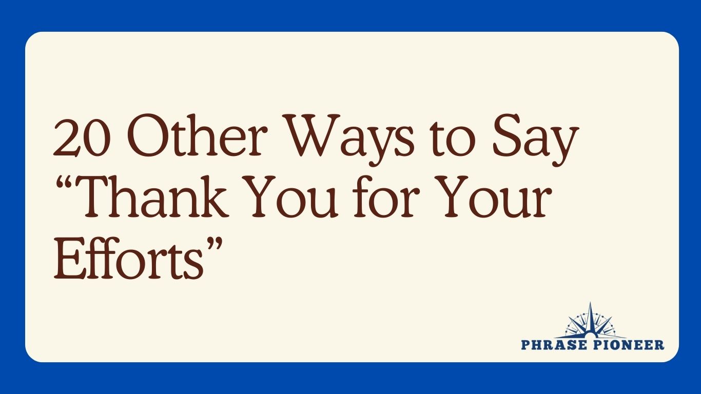20 Other Ways to Say “Thank You for Your Efforts”
