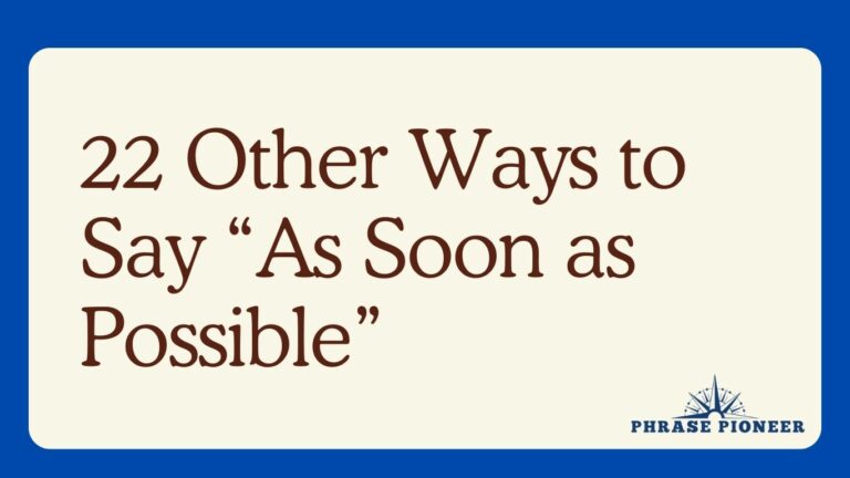 22 Other Ways to Say “As Soon as Possible”