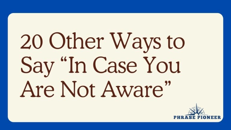 20 Other Ways to Say “In Case You Are Not Aware”