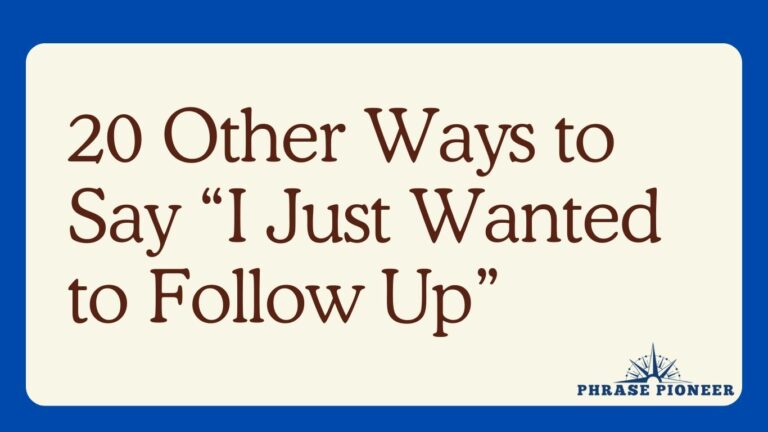20 Other Ways to Say “I Just Wanted to Follow Up”